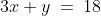 3x + y \:=\:18